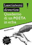 Copertina  Lasciatemi divertire : quaderno di un poeta in erba