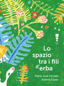 Copertina  Lo spazio tra i fili d'erba : consigli per incontrare una poesia