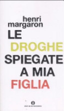 Copertina  Le droghe spiegate a mia figlia