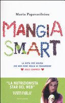 Copertina  Mangia smart : la dieta così golosa che non viene voglia di trasgredire