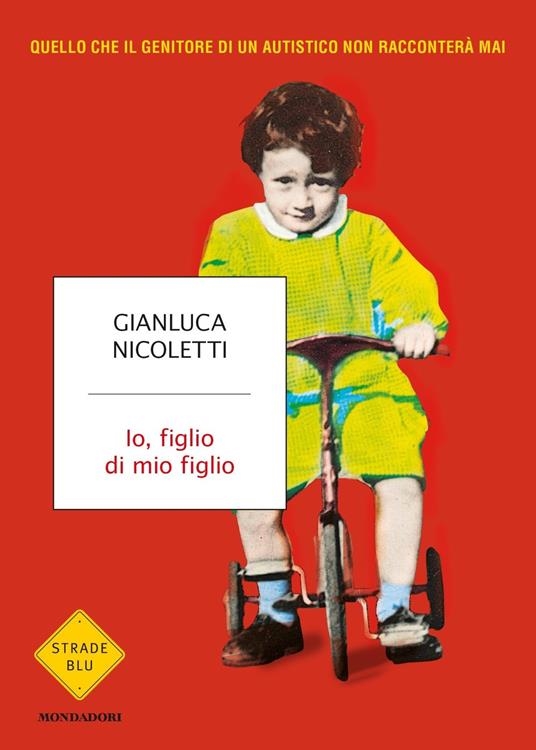 copertina Io, figlio di mio figlio : quello che il genitore di un autistico non racconterà mai