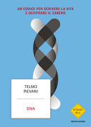 Copertina  DNA : un codice per scrivere la vita e decifrare il cancro