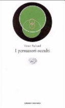 Copertina  I persuasori occulti ; con I persuasori occulti rivisitati negli anni ottanta