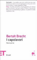 Copertina  I capolavori : volume secondo : Vita di Galileo ; L'anima buona del Sezuan ; il signor Puntila e il suo servo Matti ; il cerchio di gesso del Caucaso nuova ed.