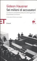 Copertina  Sei milioni di accusatori : la relazione introduttiva del procuratore generale al processo Eichmann