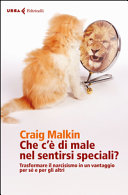 Copertina  Che c'è di male nel sentirsi speciali? : trasformare il narcisismo in un vantaggio per sé e per gli altri
