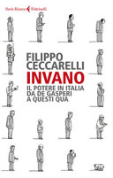 Copertina  Invano : il potere in Italia da De Gasperi a questi qua