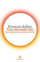 Copertina  Una seconda vita : come cominciare a esistere davvero