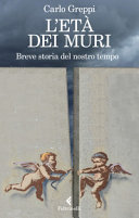 Copertina  L'*età dei muri : breve storia del nostro tempo