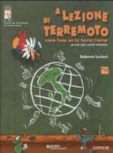 Copertina  A lezione di terremoto : cosa fare se la terra trema : con test, quiz e tavole interattive