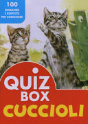 Copertina  Quiz box : cuccioli : 100 domande e risposte per conoscere