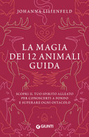 Copertina  La magia dei 12 animali guida : scopri il tuo spirito alleato per conoscerti a fondo e superare ogni ostacolo