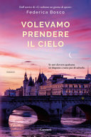 Copertina  Volevamo prendere il cielo : [romanzo]