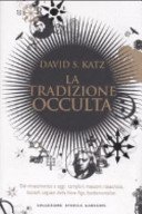 Copertina  La tradizione occulta : dal rinascimento a oggi: templari, massoni, rosacroce, teosofi, seguaci della New Age, fondamentalisti