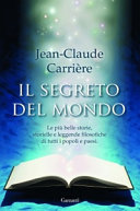 Copertina  Il segreto del mondo : le più belle storie, storielle e leggende filosofiche di tutti i popoli e paesi     
