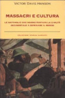 Copertina  Massacri e cultura : le battaglie che hanno portato la civiltà occidentale a dominare il mondo