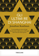 Copertina  Gli ultimi re di Shanghai : la straordinaria storia di due dinastie ebree dalle guerre dell'oppio alla Cina dei nostri giorni