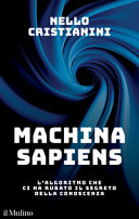 Copertina  Machina sapiens : l'algoritmo che ci ha rubato il segreto della conoscenza
