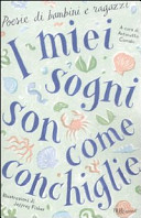 Copertina  I miei sogni son come conchiglie : poesie di bambini e ragazzi