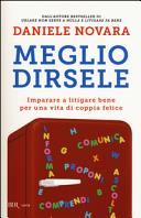 Copertina  Meglio dirsele : imparare a litigare bene per una vita di coppia felice