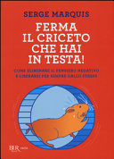 Copertina  Ferma il criceto che hai in testa! : come eliminare il pensiero negativo e liberarsi per sempre dallo stress