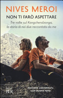 Copertina  Non ti farò aspettare : tre volte sul Kangchendzonga, la storia di noi due raccontata da me
