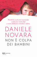 Copertina  Non è colpa dei bambini : perché la scuola sta rinunciando a educare i nostri figli e come dobbiamo rimediare. Subito