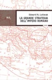Copertina  La grande strategia dell'impero romano : dal 1. al 3. secolo d.C.