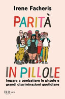 Copertina  Parità in pillole : impara a combattere le piccole e grandi discriminazioni quotidiane