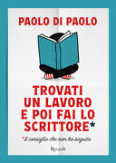 copertina Trovati un lavoro e poi fai lo scrittore : il consiglio che non ho seguito