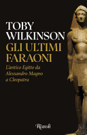 Copertina  Gli ultimi faraoni : l'antico Egitto da Alessandro Magno a Cleopatra