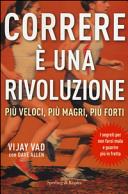 Copertina  Correre è una rivoluzione : più veloci, più magri, più forti : i segreti per non farsi male e guarire più in fretta
