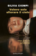 Copertina  Volevo solo sfiorare il cielo