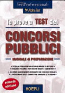 Copertina  Le prove a test dei concorsi pubblici : manuale di preparazione   