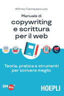 Copertina  Manuale di copywriting e scrittura per il web : teoria, pratica e strumenti per scrivere meglio