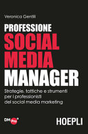 Copertina  Professione Social Media Manager : strategie, tattiche e strumenti per i professionisti del Social Media Marketing