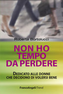 Copertina  Non ho tempo da perdere : dedicato alle donne che decidono di volersi bene