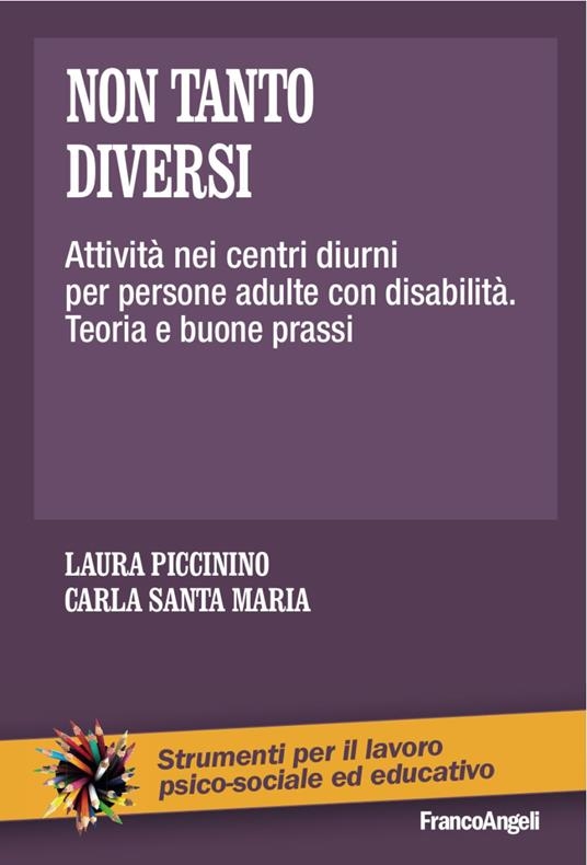 copertina Non tanto diversi : attività nei centri diurni per persone adulte con disabilità : teoria e buone prassi