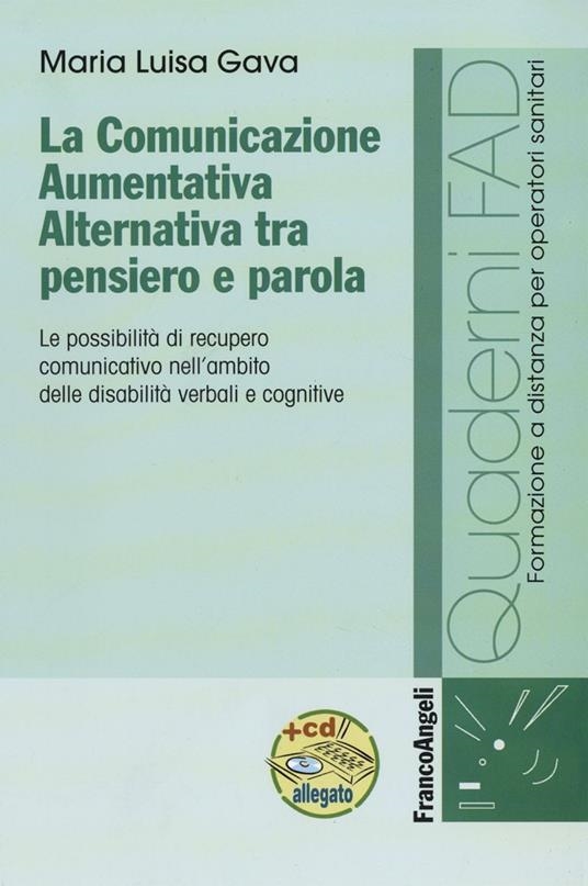 copertina La comunicazione aumentativa alternativa tra pensiero e parola : la possibilità di recupero comunicativo nell'ambito delle disabilità verbali e cognitive