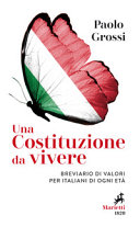 Copertina  Una Costituzione da vivere : breviario di valori per italiani di ogni età