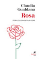 Copertina  Rosa : storia culturale di un fiore