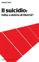 Copertina  Il suicidio : follia o delirio di libertà? - Torino : Paoline, c1989