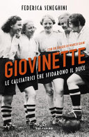 Copertina  Giovinette : le calciatrici che sfidarono il Duce