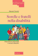 Copertina  Sorelle e fratelli nella disabilità : dimensioni esistenziali e scenari educativi