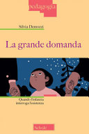 Copertina  La grande domanda : quando l'infanzia interroga l'esistenza