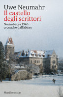 Copertina  Il castello degli scrittori : Norimberga 1946, cronache dall'abisso