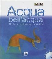 Copertina  Acqua bell'acqua : 10 storie sul bene più prezioso