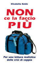 Copertina  Non ce la faccio più : per una lettura realistica delle crisi di coppia