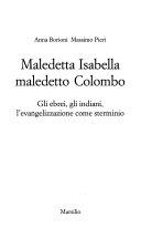 Copertina  Maledetta Isabella, maledetto Colombo : gli ebrei, gli indiani, l'evangelizzazione come sterminio