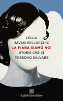 Copertina  La fiaba siamo noi : storie che ci possono salvare